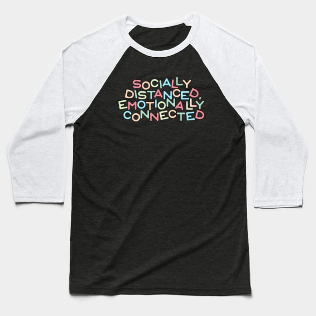 Socially Distanced, Emotionally Connected Baseball T-Shirt by INTHROVERT